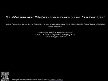 The relationship between Helicobacter pylori genes cagE and virB11 and gastric cancer  Valeska Portela Lima, Marcos Antonio Pereira de Lima, Márcia Valéria.