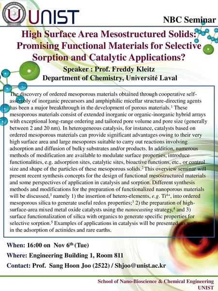 NBC Seminar High Surface Area Mesostructured Solids: Promising Functional Materials for Selective Sorption and Catalytic Applications? Speaker : Prof.