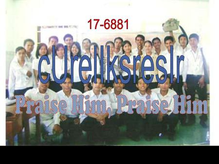 17-6881 cUrelIksresIr Praise Him, Praise Him.