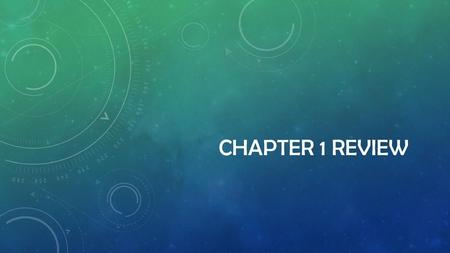 Chapter 1 Review.