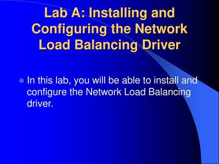 Lab A: Installing and Configuring the Network Load Balancing Driver