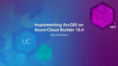 Implementing ArcGIS on Azure/Cloud Builder 10.4