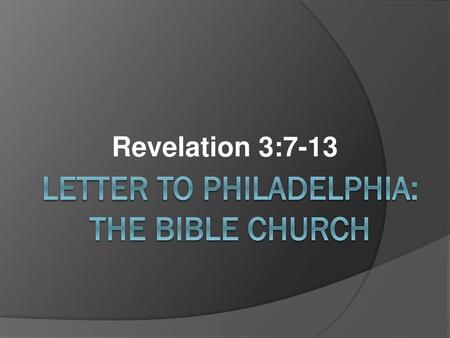 Letter to Philadelphia: The Bible Church