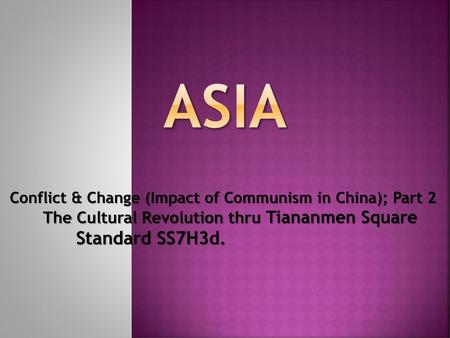 ASIA Conflict & Change (Impact of Communism in China); Part 2