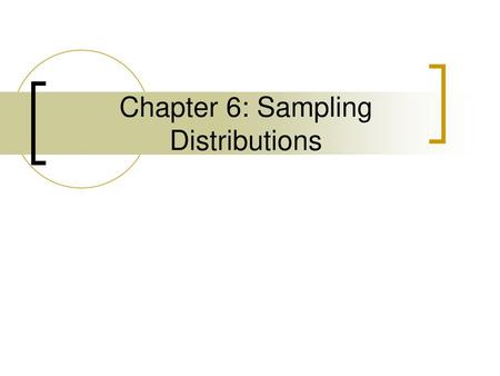 Chapter 6: Sampling Distributions