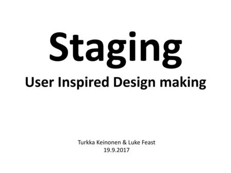 Staging User Inspired Design making