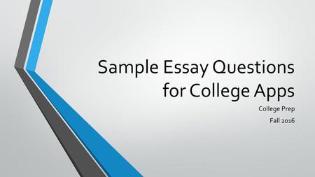 Sample Essay Questions for College Apps