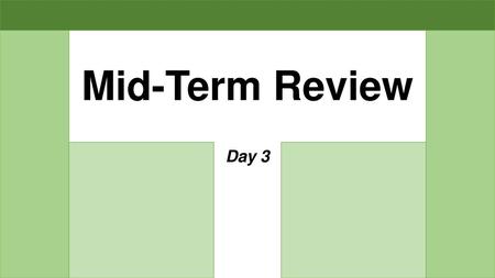 Mid-Term Review Day 3.