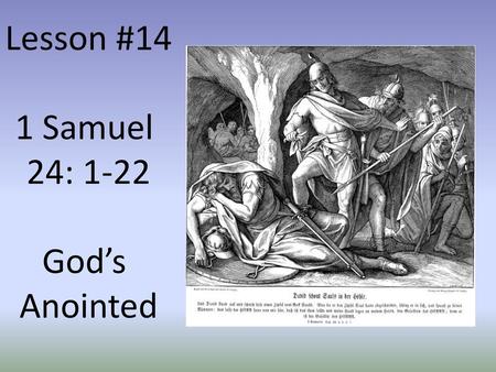 Lesson #14 1 Samuel 24: 1-22 God’s Anointed.