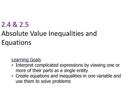 2.4 & 2.5 Absolute Value Inequalities and Equations