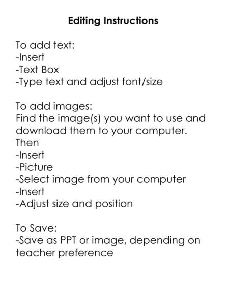 Editing Instructions To add text: -Insert -Text Box