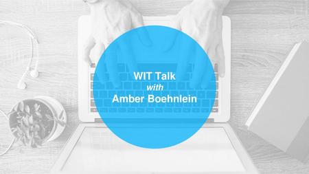 WIT Talk with Amber Boehnlein