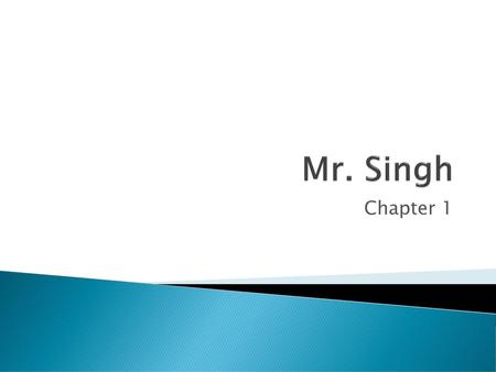 Mr. Singh Chapter 1.