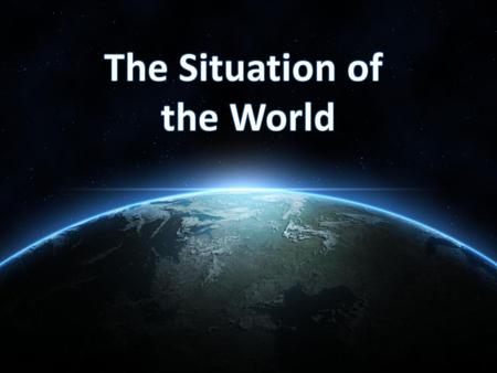 The Situation of the World.