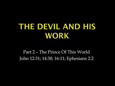 The Devil And His Work Part 2 – The Prince Of This World