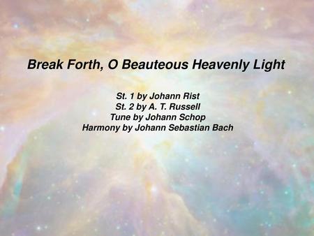 Break Forth, O Beauteous Heavenly Light