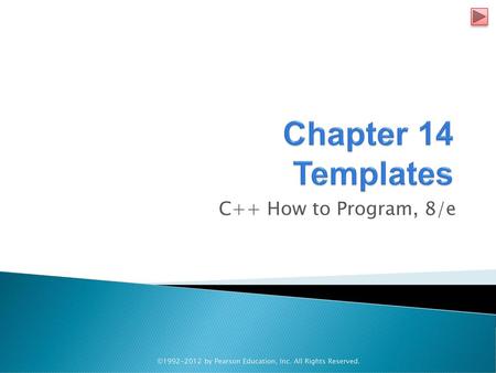 Chapter 14 Templates C++ How to Program, 8/e