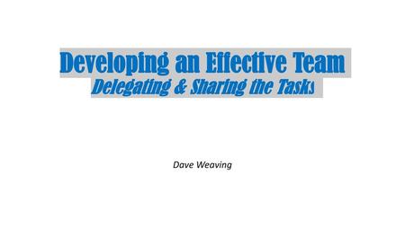 Developing an Effective Team Delegating & Sharing the Tasks