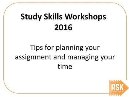 Tips for planning your assignment and managing your time