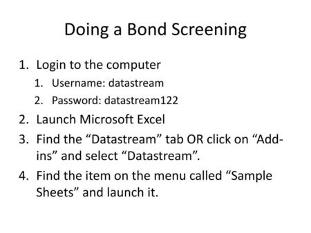 Doing a Bond Screening Login to the computer Launch Microsoft Excel