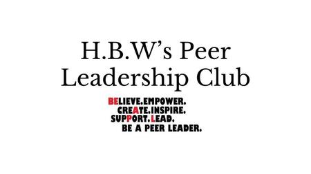 H.B.W’s Peer Leadership Club