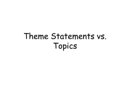 Theme Statements vs. Topics