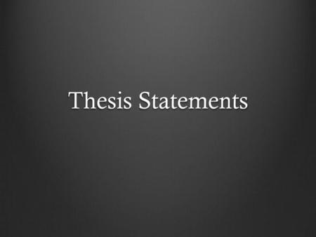 Thesis Statements.