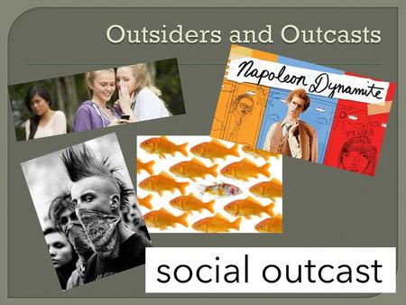 Outsiders and Outcasts