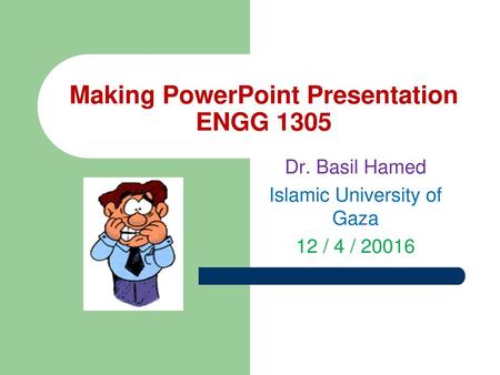 Making PowerPoint Presentation ENGG 1305