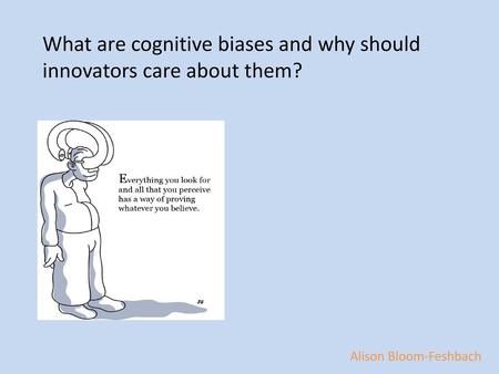 What are cognitive biases and why should innovators care about them?