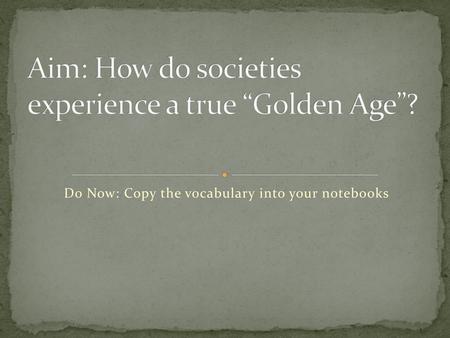 Aim: How do societies experience a true “Golden Age”?