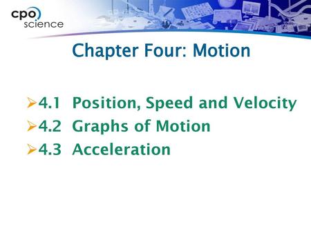 Chapter Four: Motion 4.1 Position, Speed and Velocity