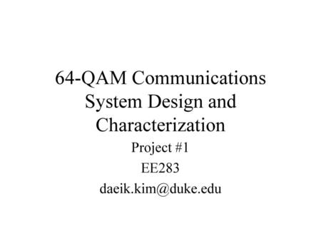 64-QAM Communications System Design and Characterization