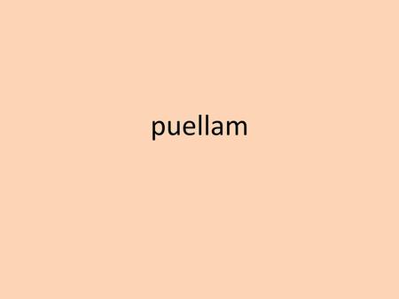 Puellam.