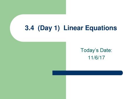 3.4 (Day 1) Linear Equations