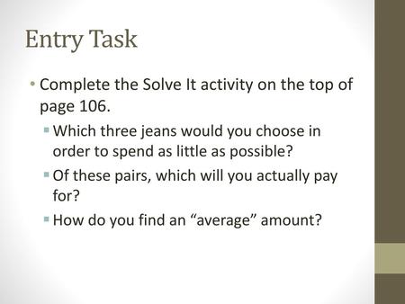 Entry Task Complete the Solve It activity on the top of page 106.