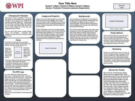 Your Title Here Student 1 (Major), Student 2 (Major), Student 3 (Major) Advisor: Professor Firstname Lastname (Department) Sponsor Logo Changing the Template.