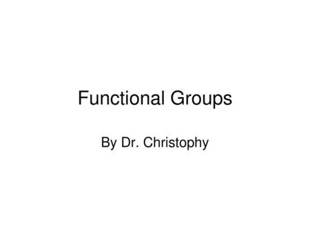 Functional Groups By Dr. Christophy.