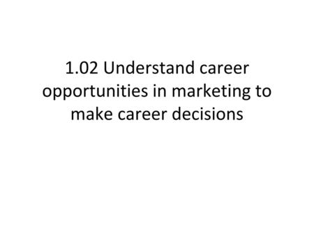 Career Opportunities Identify types of businesses that offer careers in marketing. Almost all businesses have marketing careers; manufacturing, retail,