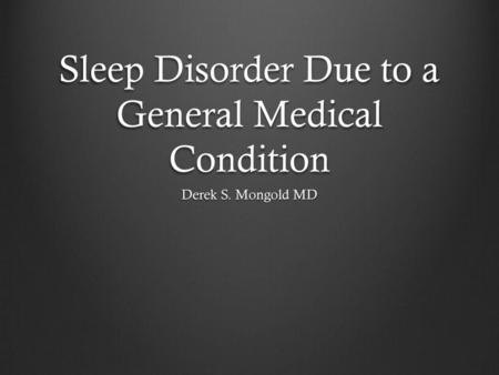 Sleep Disorder Due to a General Medical Condition