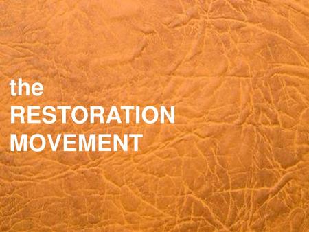 The RESTORATION MOVEMENT.