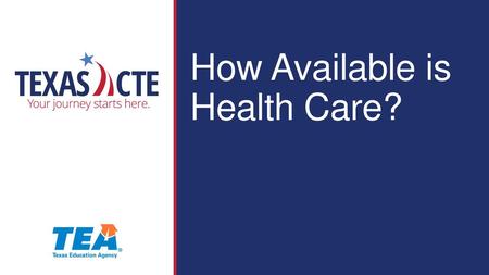 How Available is   Health Care?