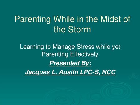 Parenting While in the Midst of the Storm