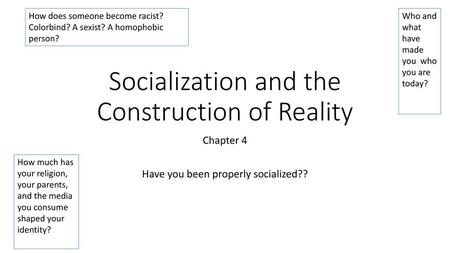 Socialization and the Construction of Reality