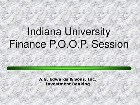 Indiana University Finance P.O.O.P. Session