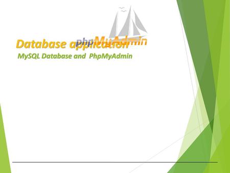 Database application MySQL Database and PhpMyAdmin