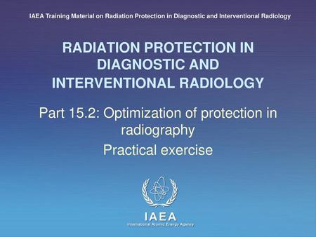 RADIATION PROTECTION IN DIAGNOSTIC AND INTERVENTIONAL RADIOLOGY