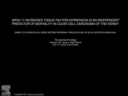 MP30-17 INCREASED TISSUE FACTOR EXPRESSION IS AN INDEPENDENT PREDICTOR OF MORTALITY IN CLEAR CELL CARCINOMA OF THE KIDNEY  DANIEL D OLIVEIRA SILVA, JORGE.