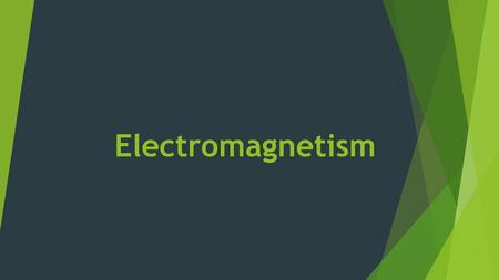 Electromagnetism.