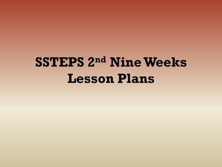 SSTEPS 2nd Nine Weeks Lesson Plans